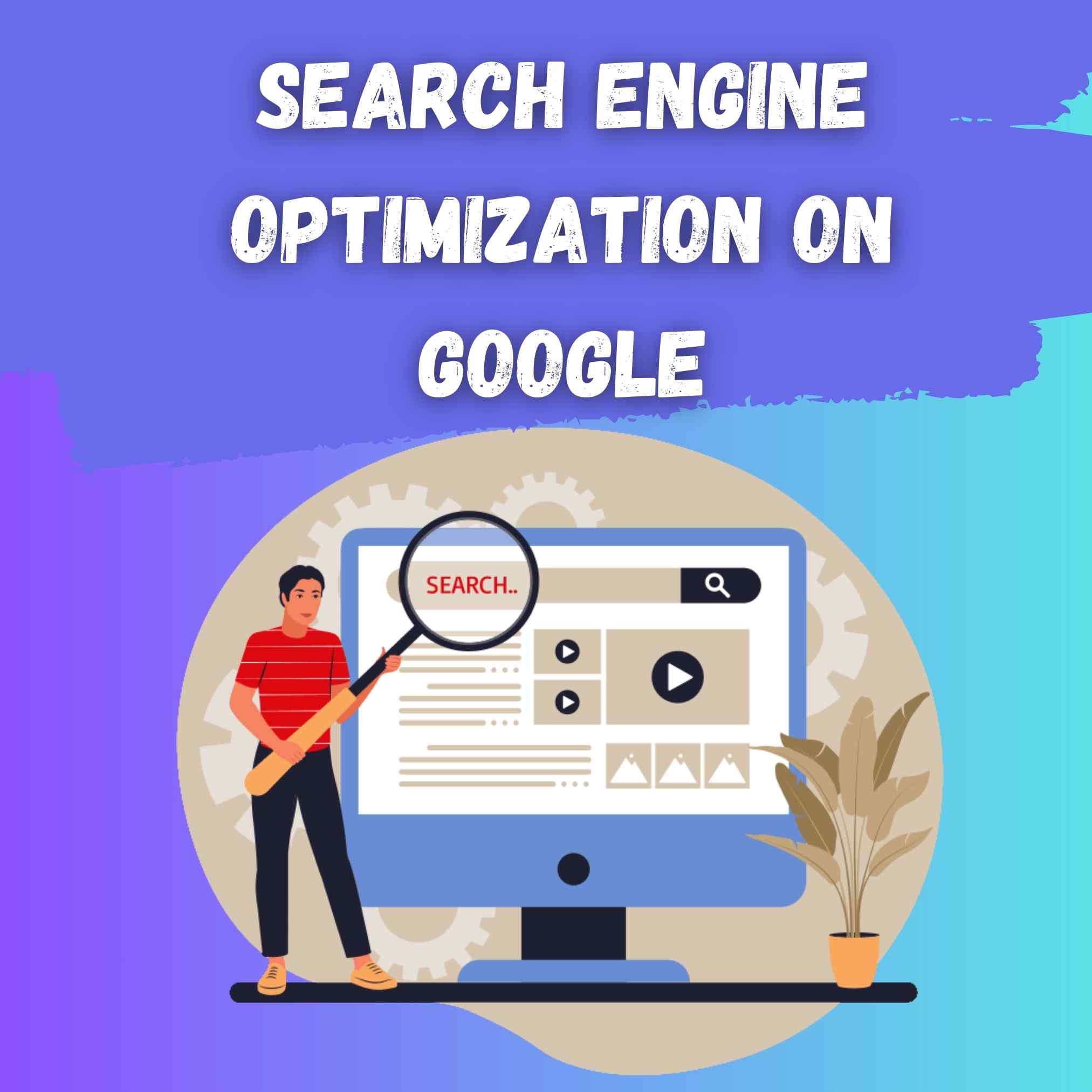 Search Engine Optimization (SEO) on Google A TO Z Guide Reach Above Media