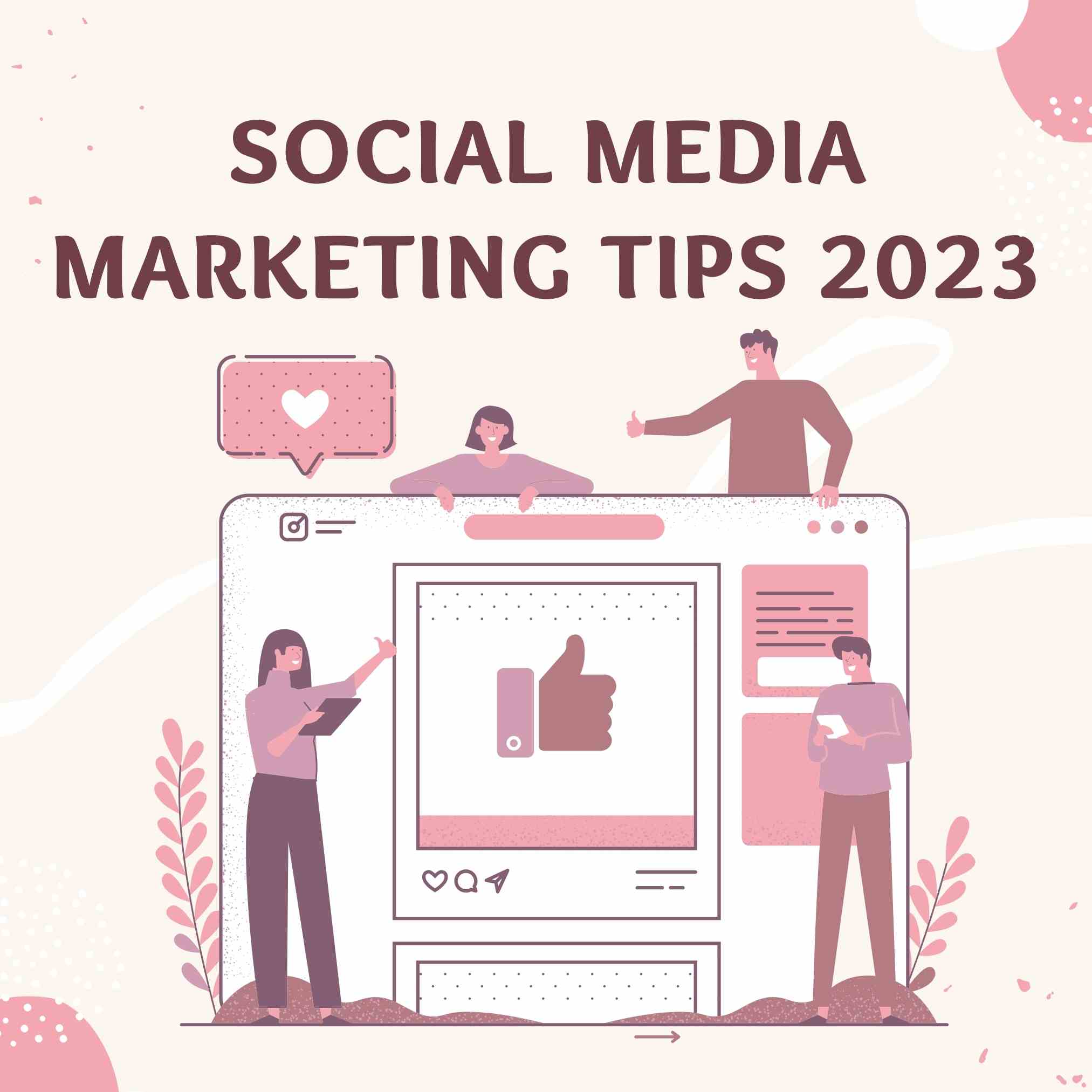 Social Media Marketing Tips for 2023
