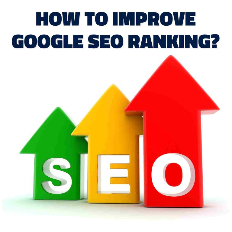 How to Improve Google SEO Ranking: A Comprehensive Guide