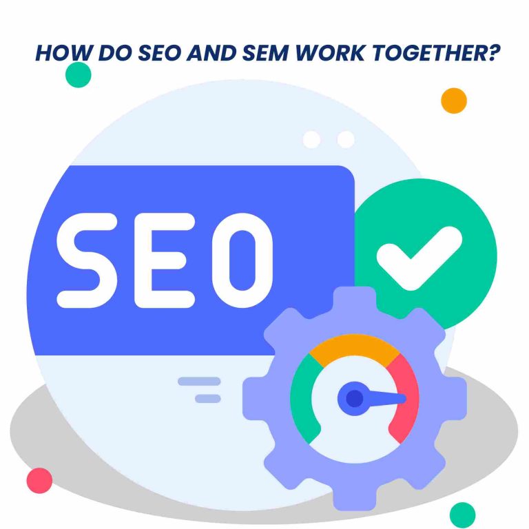 How Do SEO and SEM Work Together